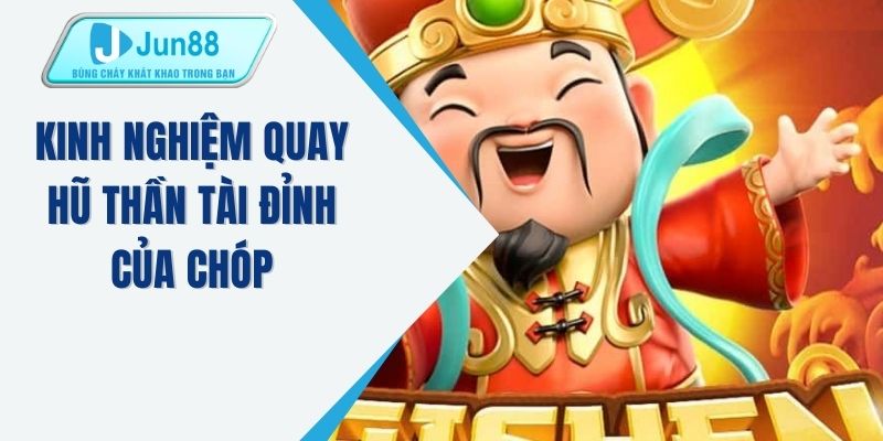 Kinh nghiệm quay hũ thần tài đỉnh của chóp